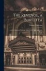 Thomas Chatterton - The Revenge, a Burletta; Acted at Marybone Gardens, MDCCLXX. With Additional Songs
