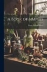 Henry William Lewer - A Book of Simples