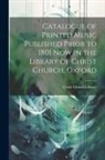 Church (University Of Oxford) Library - Catalogue of Printed Music Published Prior to 1801 Now in the Library of Christ Church, Oxford