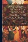 Inspección Y Conservación de Monumento - Exploraciones en Huexotla, Texcoco y 'El Gavilan' for Leopoldo Batres
