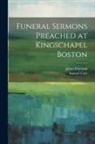 Samuel Cary, James Freeman - Funeral Sermons Preached at Kingschapel Boston
