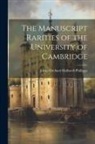 James Orchard Halliwell-Phillipps - The Manuscript Rarities of the University of Cambridge