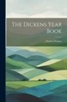 Charles Dickens - The Dickens Year Book