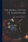 Richard Green Moulton - The Moral System of Shakespeare