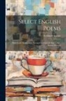 Archibald Sinclair - Select English Poems: With Gaelic Translations, Arranged on Opposite Pages: also, Several Pieces o