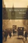 Rosa Nouchette Carey - But Men Must Work