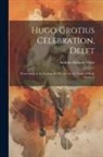 Andrew Dickson White - Hugo Grotius Celebration, Delft: Proceedings at the Laying of a Wreath on the Tomb of Hugo Grotius I