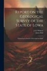 James Hall, J. D. Whitney - Report on the Geological Survey of the State of Lowa: Embracing the Results of Investigations Made