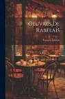 François Rabelais - Oeuvres de Rabelais