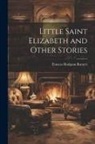 Frances Hodgson Burnett - Little Saint Elizabeth and Other Stories
