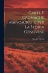 Agostino Olivieri - Carte e Cronache Manoscritte per la Storia Genovese