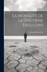 Ferdinand Brunetière - La Moralité de la Doctrine Evolutive