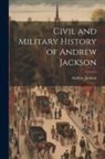 Andrew Jackson - Civil and Military History of Andrew Jackson
