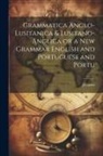 J. Castro - Grammatica Anglo-Lusitanica & Lusitano-Anglica or a New Grammar English and Portuguese and Portu