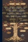 Montgomery - Vital Records of Montgomery, Massachusetts, to the Year 1850