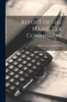 Maine Tax Commission - Report of the Maine Tax Commission