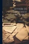 Francesco Petrarca - Lettere di Francesco Petrarca; Volume V
