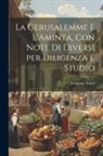 Torquato Tasso - La Gerusalemme e L'Aminta, con Note di Diversi per Diligenza e Studio