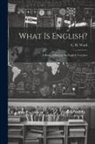 C. H. Ward - What is English?: A Book of Strategy for English Teachers