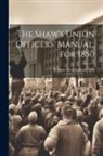 William Cunningham Glen - The Shaw's Union Officers' Manual, for 1850