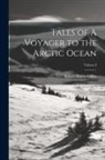 Robert Pearse Gillies - Tales of A Voyager to the Arctic Ocean; Volume I