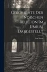 Paul Wurm - Geschichte der Indischen Religion im Umriss Dargestellt