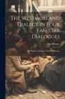 Ann Wheeler - The Westmorland Dialect in Four Familiar Dialogues: In Which an Attempt is Made to Illustrate