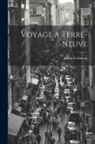 Arthur Gobineau - Voyage a Terre-Neuve