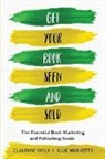 Julie Murkette, Claudine Wolk - Get Your Book Seen and Sold