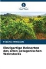 Federico Witkowski - Einzigartige Rebsorten des alten patagonischen Weinstocks