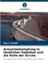 Ray C Tondoi, Ray. C Tondoi, Ray.C Tondoi - Armutsbekämpfung in ländlichen Gebieten und die Rolle der Kirche