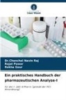 Rekha Gour, Rajat Pawar, Chanchal Navin Raj, Dr Chanchal Navin Raj, Dr.Chanchal Navin Raj - Ein praktisches Handbuch der pharmazeutischen Analyse-I