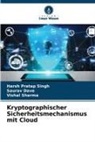 Saurav Dave, Vishal Sharma, Harsh Pratap Singh - Kryptographischer Sicherheitsmechanismus mit Cloud