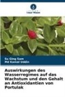 Su Ging Sam, Md Kamal Uddin - Auswirkungen des Wasserregimes auf das Wachstum und den Gehalt an Antioxidantien von Portulak