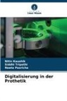 Nitin Kaushik, Neeta Pasricha, Siddhi Tripathi - Digitalisierung in der Prothetik
