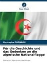 Mustapha Guenaou - Für die Geschichte und das Gedenken an die algerische Nationalflagge