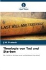 J W Prakash, J. W. Prakash, J.W. Prakash - Theologie von Tod und Sterben