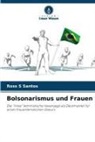 Ross S Santos - Bolsonarismus und Frauen