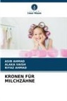 ASIB AHMAD, Riyaz Ahmad, ALAKA VAISH - KRONEN FÜR MILCHZÄHNE