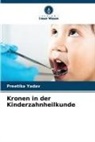 Preetika Yadav - Kronen in der Kinderzahnheilkunde