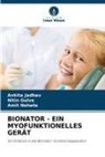 Nitin Gulve, Ankita Jadhav, Amit Nehete - BIONATOR - EIN MYOFUNKTIONELLES GERÄT