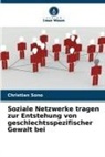 Christian Sono - Soziale Netzwerke tragen zur Entstehung von geschlechtsspezifischer Gewalt bei