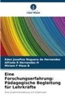 A Hernandez H, Alfredo R Hernandez H, Miriam F Meza B, Eden Josefina Noguera de Hernández - Eine Forschungserfahrung: Pädagogische Begleitung für Lehrkräfte