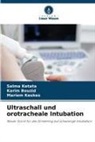 Karim Bouzid, Mariem Keskes, Salma Ketata - Ultraschall und orotracheale Intubation
