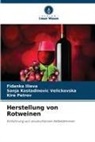 Fidanka Ilieva, Sanja Kostadinovic Velickovska, Pe, Kire Petrov - Herstellung von Rotweinen