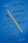 Steve Almond, Almond Steve - Truth Is the Arrow, Mercy Is the Bow