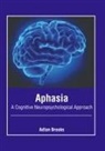 Adlan Brooks - Aphasia: A Cognitive Neuropsychological Approach