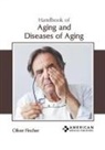 Oliver Fincher - Handbook of Aging and Diseases of Aging