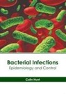 Colin Hunt - Bacterial Infections: Epidemiology and Control