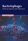 Rebecca Chesterton - Bacteriophages: Clinical Aspects and Advances